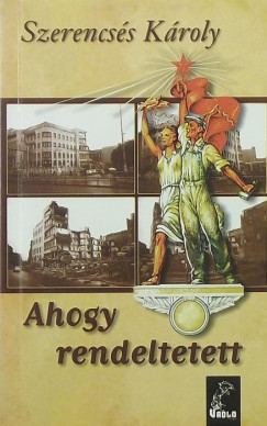 Szerencss Kroly - Ahogy rendeltetett