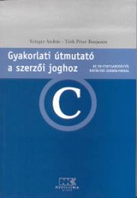 Szinger András - Tóth Péter Benjámin - Gyakorlati útmutató a szerzői joghoz