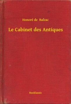 Honor� De Balzac - Le Cabinet des Antiques