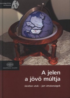 Murakzy Lszl  (Szerk.) - A jelen a jv mltja