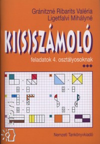 Grnitzn Ribarits Valria - Ligetfalvi Mihlyn - Ki(s)szmol feladatok 4. osztlyosoknak