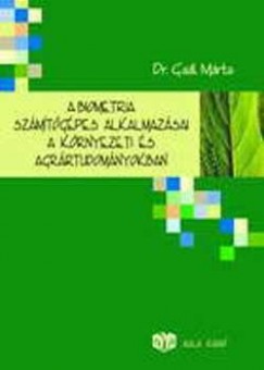 Gal Mrta - A biometria szmtgpes alkalmazsai a krnyezeti s agrrtudomnyokban