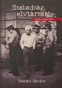 Szénási Sándor - Szabadság, elvtársak!