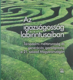 rkny Antal  (Szerk.) - Szkelyi Mria  (Szerk.) - Az igazsgossg labirintusaiban