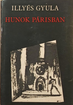 Illyés Gyula - Hunok Párisban