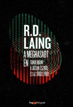 R.D. Laing - A meghasadt n - Tanulmny a jzan szrl s az rletrl