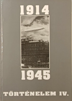 Benkes Mihly  (Szerk.) - Borsnyi Gyrgy  (Szerk.) - Trtnelem IV. 1914-1945
