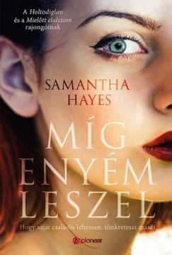 Samantha Hayes - Mg enym leszel