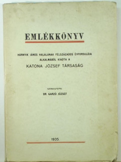 Garz Jzsef  (Szerk.) - Emlkknyv Hornyik Jnos hallnak flszzados vfordulja alkalmbl