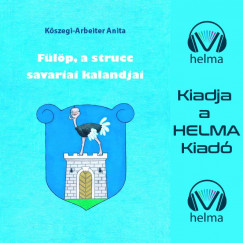Kszegi-Arbeiter Anita - Pregh Balzs - Flp, a strucc savariai kalandjai