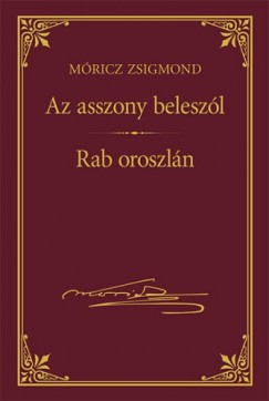 Mricz Zsigmond - Az asszony beleszl - Rab oroszln