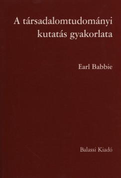 Earl Babbie - A trsadalomtudomnyi kutats gyakorlata
