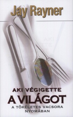 Jay Rayner - Aki végigette a világot