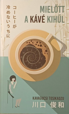 Kavagucsi Tosikadzu - Mielőtt a kávé kihűl