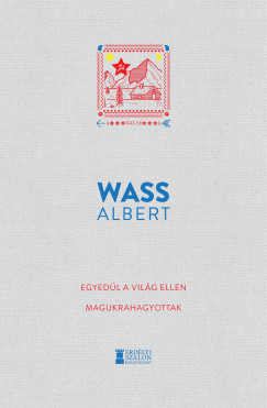 Wass Albert - Egyedl a vilg ellen - Magukrahagyottak