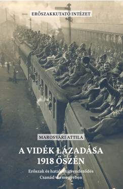 Marosvri Attila - A vidk lzadsa 1918 szn