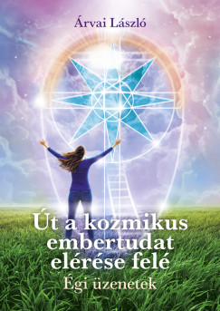 �rvai L�szl� - �t a kozmikus embertudat el�r�se fel�