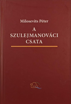 Milosevits Péter - A szulejmanováci csata