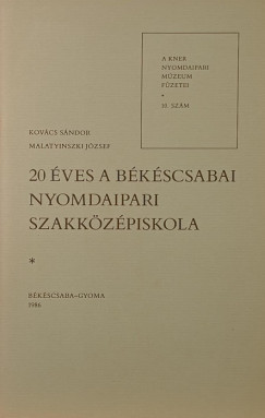 Kovács Sándor - Malatyinszki József - 20 éves a békéscsabai nyomdaipari szakközépiskola