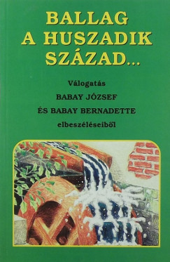 Babay Jzsef - Ballag a huszadik szzad...
