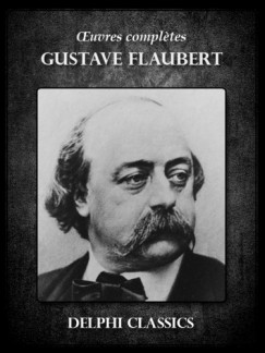 Gustave Flaubert - Oeuvres compl?tes de Gustave Flaubert
