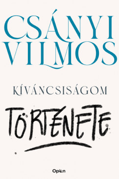 Csnyi Vilmos - Kvncsisgom trtnete