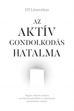 Ulf Lwenhav - Az aktv gondolkods hatalma