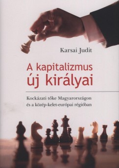 Karsai Judit - A kapitalizmus j kirlyai