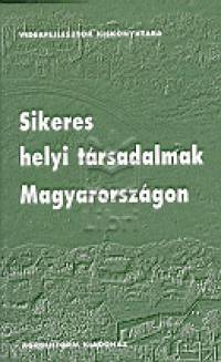 Bdi Ferenc  (Szerk.) - Bhm Antal  (Szerk.) - Sikeres helyi trsadalmak Magyarorszgon
