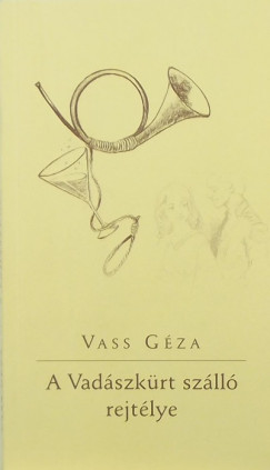 Vass Gza - A Vadszkrt szll rejtlye