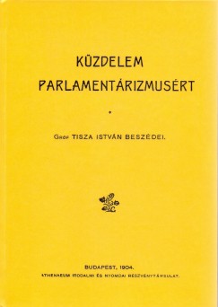 Tisza Istvn - Kzdelem a parlamentrizmusrt