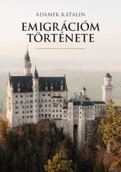 Adamek Katalin - Emigrcim trtnete
