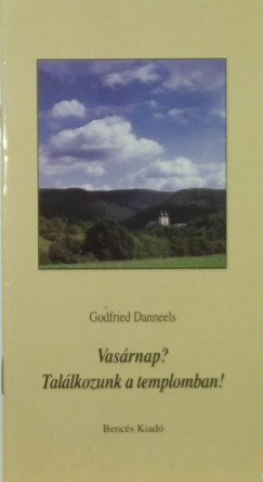 Godfried Danneels - Vasrnap? Tallkozunk a templomban!