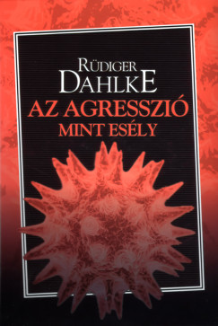 Rdiger Dahlke - Az agresszi mint esly