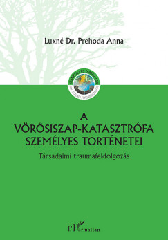 Luxn Dr. Prehoda Anna - A vrsiszap katasztrfa szemlyes trtnetei