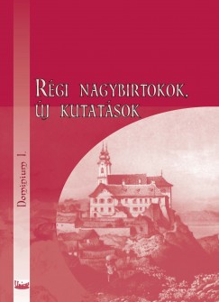 Szirácsik Éva - Régi nagybirtokok, új kutatások