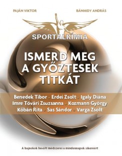 Bnhidy Andrs - Pajn Viktor - Sportalkmia - Ismerd meg a gyztesek titkt