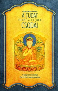 Tenzin Wangyal Rinpocse - A tudat termszetnek csodi