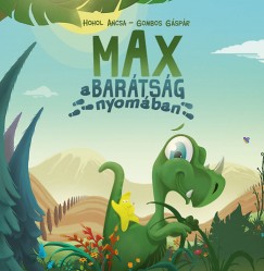 Hohol Ancsa - Max a barátság nyomában