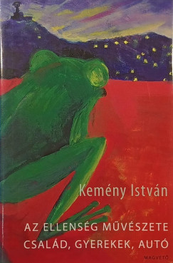 Kem�ny Istv�n - Az ellens�g m�v�szete - Csal�d, gyerekek, aut�