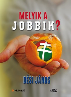 Dsi Jnos - Melyik a jobbik?