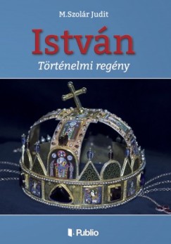 M. Szolr Judit - Istvn (Msodik kiads)