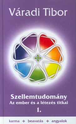 Vradi Tibor - Szellemtudomny - Az ember s a ltezs titkai