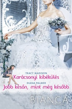 Tracy Madison - Diana Palmer - Bianca 295-296. (Karcsonyi kibkls; Jobb ksn, mint mg ksbb)