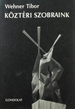 Wehner Tibor - Kztri szobraink