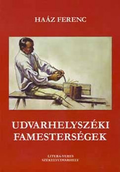Haz Ferenc - Udvarhelyszki famestersgek