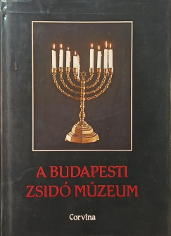 Benoschofsky Ilona  (Szerk.) - Scheiber S�ndor  (Szerk.) - A budapesti zsid� m�zeum