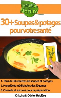 Olivier Rebiere Cristina Rebiere - 30+ Soupes et potages pour votre sant�