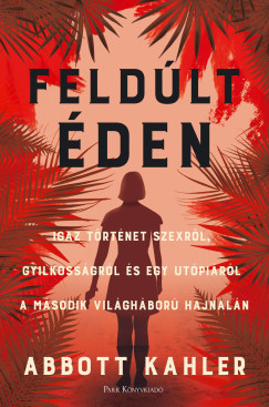 Abbott Kahler - Feldúlt Éden