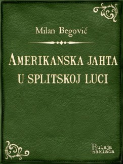 Milan Begovi� - Amerikanska jahta u splitskoj luci